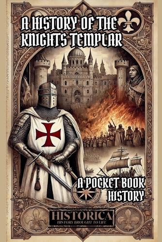 A History of the Knights Templar: A Pocket-Book History