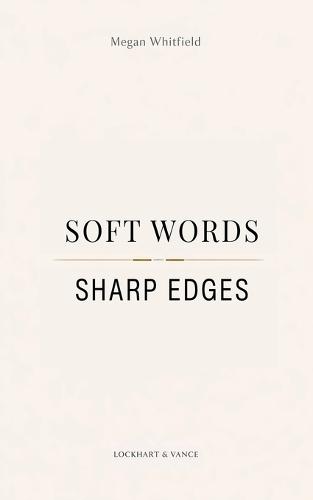Soft Words, Sharp Edges: A Memoir