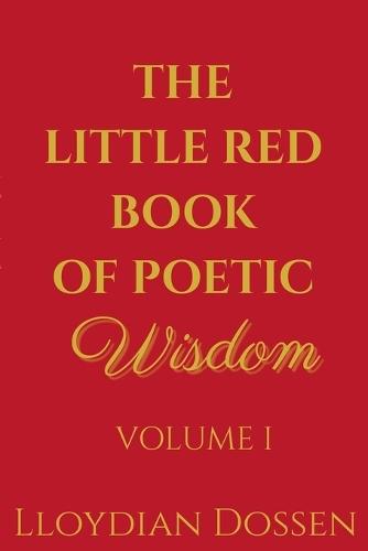 The Little Red Book of Poetic Wisdom Volume I