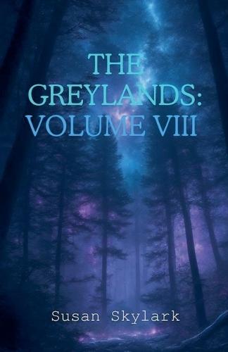 The Greylands: Volume VIII