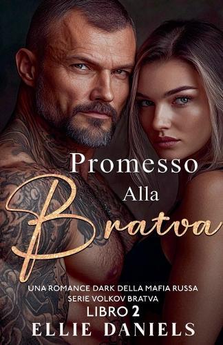 Promesso alla Bratva: Una Romance Dark Della Mafia Russa