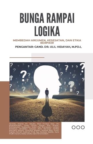 BUNGA RAMPAI LOGIKA Membedah Argumen, Kesesatan, dan Etika Berpikir