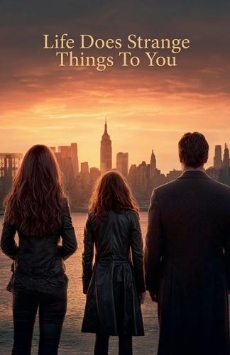 Life does strange things to you