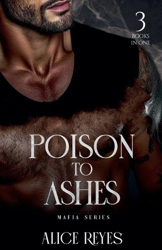 Poison to Ashes Mafia Series: 3 Books in One