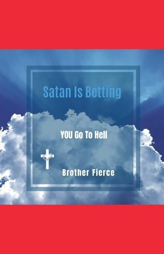 Satan Is Betting YOU Go To Hell
