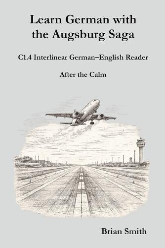 Learn German with the Augsburg Saga - C1.4 Interlinear German-English Reader