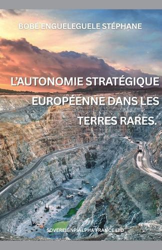 L'autonomie stratégique européenne dans les terres rares