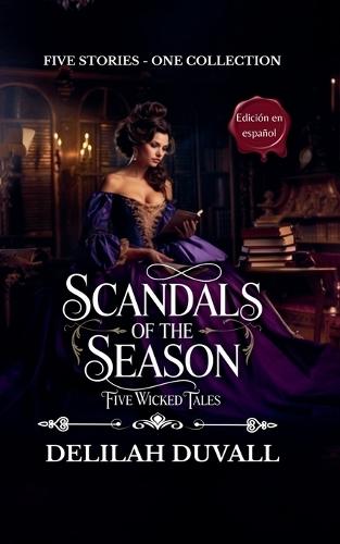 Scandals of the Season - Five Wicked Tales Collection - Edición en Español