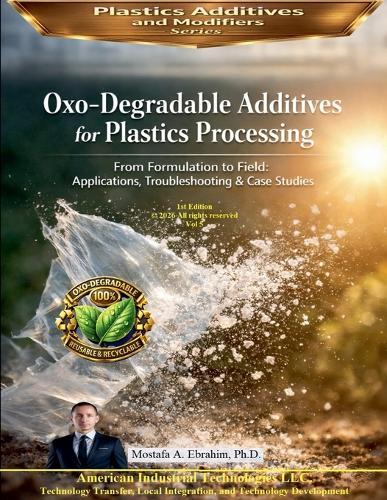 Oxo-Degradable Additives for Plastics Processing: From Formulation to Field Applications, Troubleshooting & Case Studies