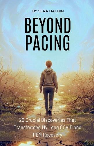 Beyond Pacing: 20 Crucial Discoveries That Transformed My Long COVID and PEM Recovery