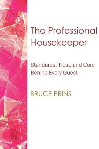 The Professional Housekeeper: Standards, Trust, and Care Behind Every Guest Experience