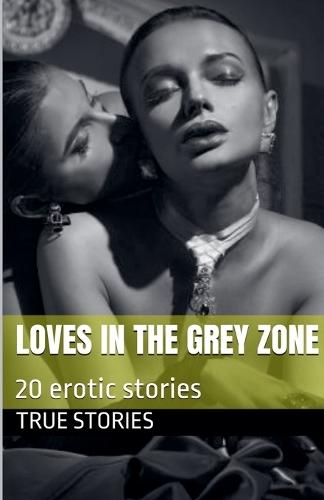 Loves in the Grey Zone
