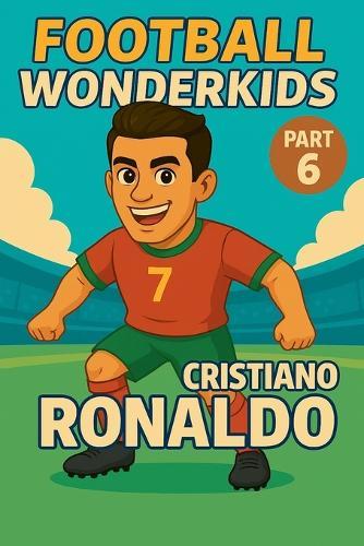 Football Wonderkids: Cristiano Ronaldo