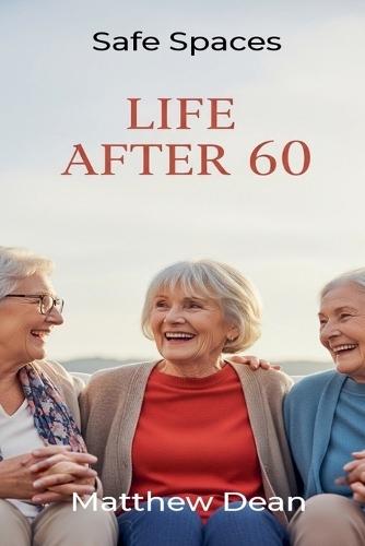 Life After 60: Safe Spaces