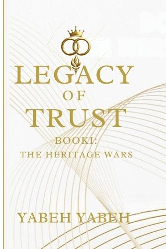 The Legacy of Trust Book 1 The Heritage Wars
