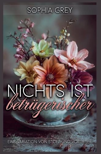 Nichts ist betrügerischer: Eine Variation von Stolz und Vorurteil