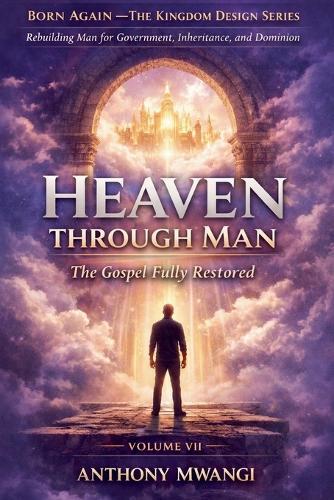 VOLUME VII - Heaven Through Man
