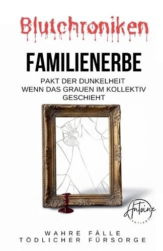 Blutchroniken Familienerbe: Pakt der Dunkelheit Wenn das Grauen im Kollektiv geschieht