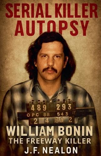 Serial Killer Autopsy: William Bonin - The Freeway Killer
