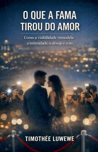 O que a fama tirou do amor