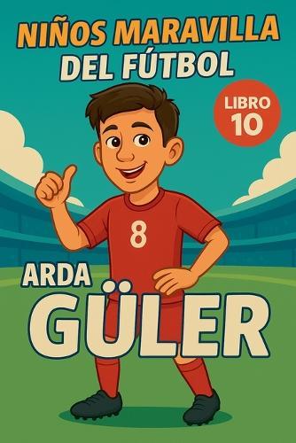 Niños Maravilla del Fútbol: Arda Güler