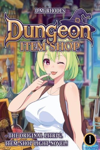 Dungeon Item Shop: The Original Item Shop LitRPG!