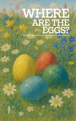 Where Are the Eggs?: Bilingual Danish-English Children's Easter Stories for Beginners