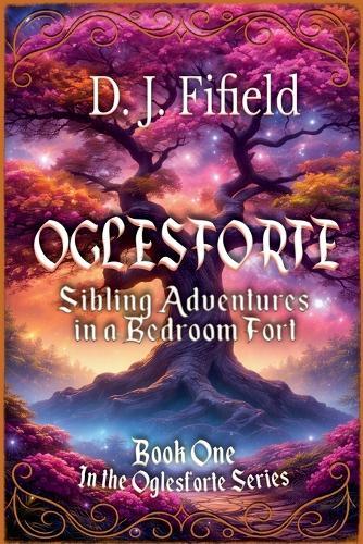 Oglesforte: Sibling Adventures in a Bedroom Fort
