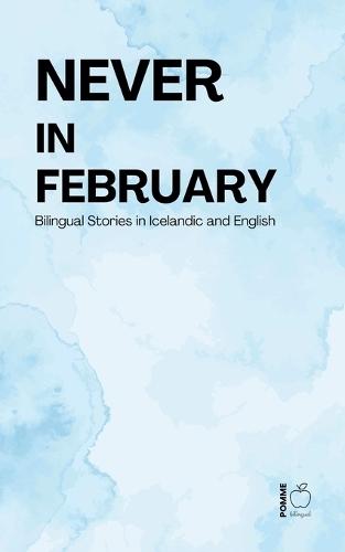 Never in February: Bilingual Stories in Icelandic and English
