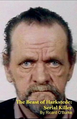 The Beast of Harkstede: Serial Killer