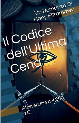 Il Codice dell'Ultima Cena: Alessandria nel 250 d.C.