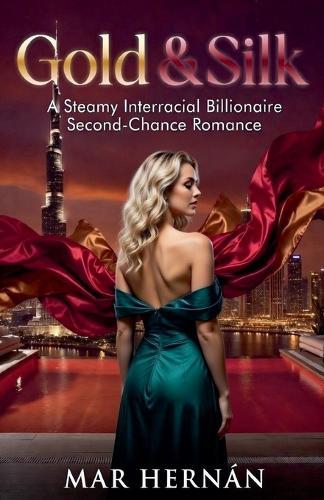 Gold & Silk: A Steamy Interracial Billionaire Second-Chance Romance