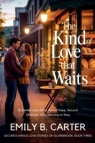 The Kind of Love That Waits: A Gentle Love Story About Hope, Second Chances, and Learning to Stay