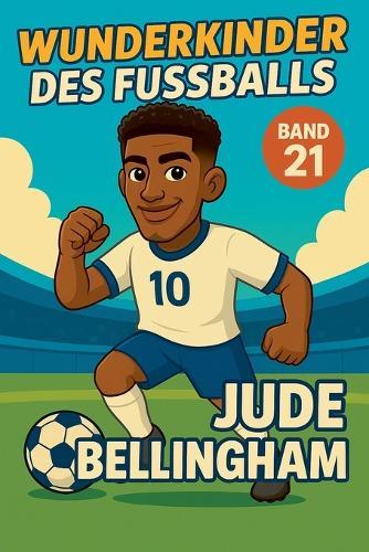 Wunderkinder des Fußballs: Jude Bellingham