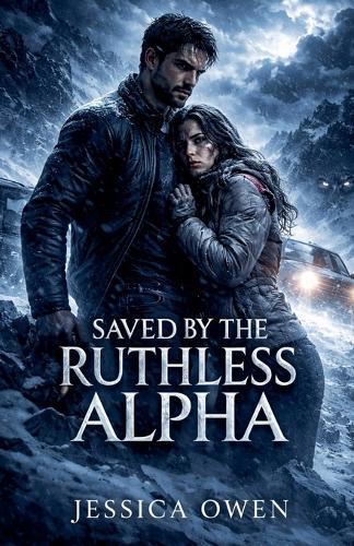 Saved By The Ruthless Alpha
