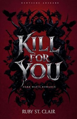 Kill for You: Dark Mafia Romance (Deutsche Ausgabe)