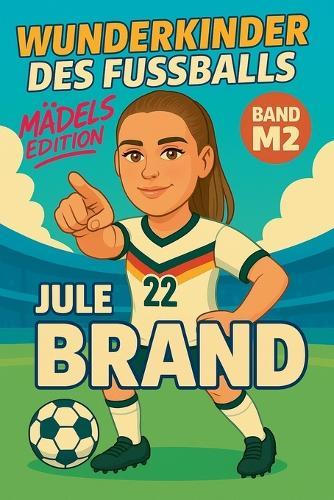 Wunderkinder des Fußballs: Jule Brand