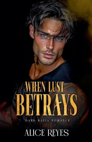 When Lust Betrays: Dark Mafia Romance