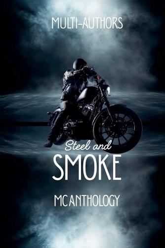 Steel & Smoke MC Anthology