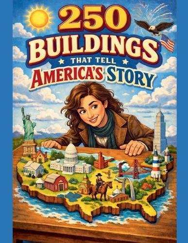 250 Buildings That Tell America's Story