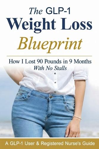 The GLP-1 Weight Loss Blueprint: How I Lost 90 Pounds in 9 Months With No Stalls