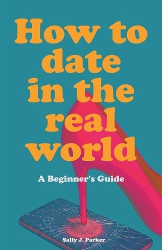 How to Date in the Real World
