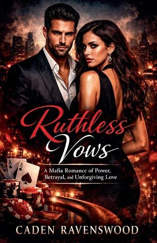 Ruthless Vows: A Mafia Romance of Power, Betrayal, and Unforgiving Love