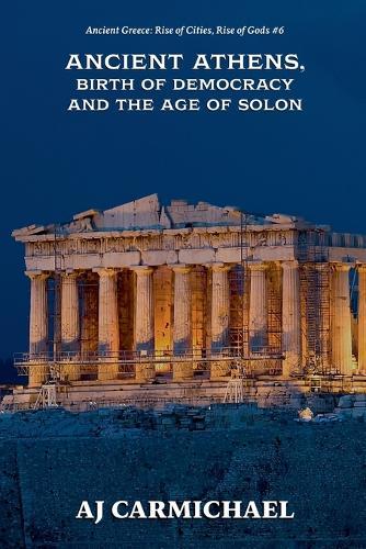 Ancient Athens, Birth of Democracy and the Age of Solon
