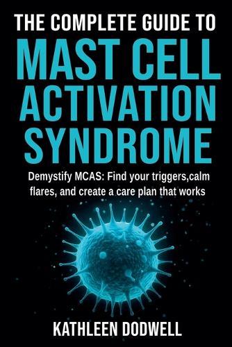 The Complete Guide to Mast Cell Activation Syndrome