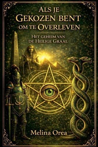 Als je gekozen bent om te overleven: Het geheim van de Heilige Graal. Deel II