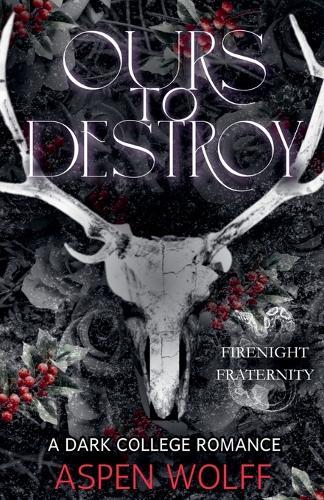 Ours to Destroy: A Dark College Romance