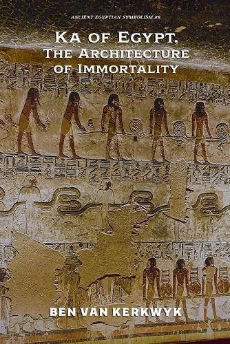 Ka of Egypt, The Architecture of Immortality