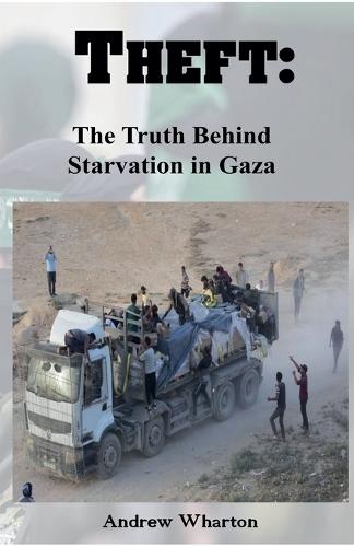 Theft: The Truth Behind Starvation in Gaza