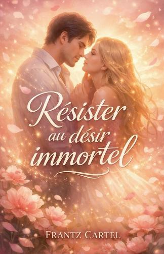 Résister au désir immortel